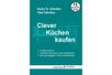 Clever Küchen kaufen - Heinz G. Günther, Olaf Günther, Kartoniert (TB)