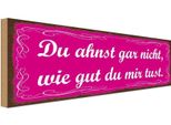 Vianmo Insegna In Legno 10X27 Cm Ahnst Nicht Wie Gut Du Mir Tust