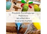 Parrotplanet - Guida Per I Principianti - Gabbie Per Piccoli Pappagalli