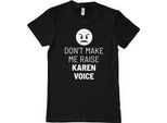 Maglietta "Don't Make Me Raise Karen Voice"" - Grande - Nero"