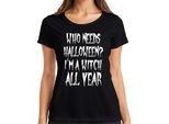 Chi Ha Bisogno Di Halloween Io Sono Una Strega Tutto L'anno Maglietta Da Donna Regalo Di Halloween, Nera, Xl