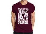 Don't Let This 'Human' Fool You Scoiattolo Divertente Maglietta Halloween Uomo, Borgogna, 3XL