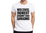 Chi Ironizza Troppo Si Becca Un Sarcasmo Sarcastico Regalo T-Shirt Da Uomo, Bianco, M