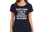 Tutto Ciò Che Amo Illegale Costoso O Biondo Sfacciato Dichiarazione Divertente Signore T-Shirt, Navy, M