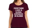 Tutto Ciò Che Amo Illegale Costoso O Biondo Sfacciato Dichiarazione Divertente Signore T-Shirt, Borgogna, M