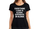 Tutto Ciò Che Amo Illegale Costoso O Biondo Sfacciato Dichiarazione Divertente Signore T-Shirt, Nero, S