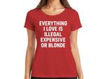 Tutto Ciò Che Amo Illegale Costoso O Biondo Sfacciato Dichiarazione Divertente Signore T-Shirt, Rosso, S