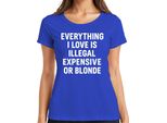 Tutto Ciò Che Amo Illegale Costoso O Biondo Sfacciato Dichiarazione Divertente Signore T-Shirt, Blu, L