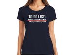 Lista Delle Cose Da Fare: La Tua Mamma Sarcastica E Sfacciata Regalo Di Compleanno Maglietta Da Donna, Navy, M