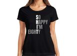 So Happy I'm 80 Funny Birthday Gift Eighty Grandma Grandpa Senior Ladies T-Shirt, Nero, M
