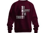 30Th Birthday Saying So Happy Im Thirty Funny Gift Thirty Unisex Felpa Pullover, Borgogna, 3XL