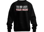 Lista Delle Cose Da Fare: La Tua Mamma Sarcastica E Sfacciata Regalo Di Compleanno Unisex Felpa Pullover, Nero, L