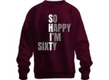 60 Birthday Sixty So Happy I'm Sixty Funny Gift Idea Unisex Felpa Pullover, Borgogna, S