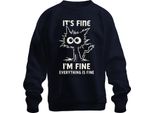 It's Fine I'm Fine Everything Is Fine Lustige Katze Sarkastisch Unisex Sweatshirt Pullover, Navy, Xl