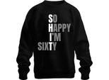 60Th Birthday Sixty So Happy I'm Sixty Funny Gift Idea Unisex Felpa Pullover, Nero, M