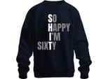 60 Birthday Sixty So Happy I'm Sixty Funny Gift Idea Unisex Felpa Pullover, Navy, M