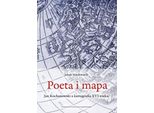 Il Poeta E La Mappa. Jan Kochanowski E La Cartografia Nel Xvi Secolo