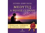 Medytuj A BęDzie Ci Dane - Jerry Hicks, Esther Hicks (Letteratura, Psicologia In Polacco)