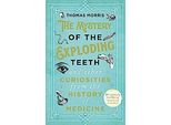 Il Mistero Dei Denti Esplosivi E Altre Curiosità Della Storia Della Medicina