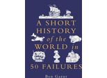 Breve Storia Del Mondo In 50 Fallimenti