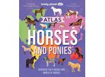 Atlante Dei Cavalli E Dei Pony Lonely Planet Kids