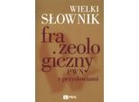 Wielki SłOwnik Frazeologiczny Pwn Z PrzysłOwiami - Anna KłOsińSka, ElżBieta Sobol, Anna Stankiewicz (Literatur Auf Polnisch)