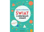 Il Mondo Nelle Parole Dei Bambini - Halina ZgółKowa (Literatur Und Sprachwissenschaft Auf Polnisch)