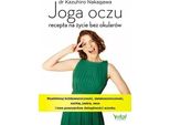 Yoga Per Gli Occhi: La Ricetta Per Una Vita Senza Occhiali