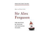 Come Pensare Come Sir Alex Ferguson
