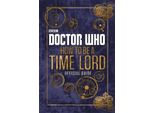 Doctor Who: Come Essere Un Signore Del Tempo - La Guida Ufficiale