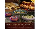 World Of Warcraft: Sapori Di Azeroth - Il Ricettario Ufficiale