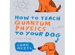 Come Insegnare La Fisica Quantistica Al Vostro Cane