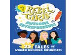 Ragazze Ribelli, Imprenditrici Fantastiche: 25 Storie Di Donne Che Costruiscono Imprese