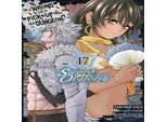 È Sbagliato Cercare Di Rimorchiare In Un Dungeon? A Margine: Spada Oratoria, Vol. 17 (Manga)