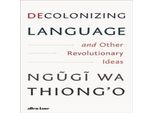 Decolonizzare Il Linguaggio E Altre Idee Rivoluzionarie
