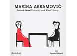 Marina Abramovic Ha Trasformato Se Stessa In Arte E Non Se Ne è Pentita.
