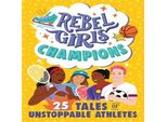 Ragazze Ribelli Campionesse: 25 Storie Di Atlete Inarrestabili