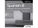 Spanish B For The Ib Diploma Grammar And Skills Workbook Seconda Edizione