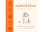 Come Essere Più Paddington: Un Libro Di Gentilezza