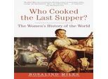 Chi Ha Cucinato L'ultima Cena? La Storia Delle Donne Nel Mondo