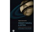 Tra Scienza E Mito L'astronomia Poetica Nelle Opere Di Edward Stachura - Agata Starownik (Literatur, Geisteswissenschaften Auf Polnisch)