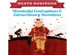 Heath Robinson: Meravigliosi Marchingegni E Straordinarie Invenzioni