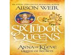 Sei Regine Tudor: Anna Di Kleve, Regina Dei Segreti
