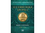 L'epopea Del Lussemburgo I: Il Re Straniero (1309-1333)