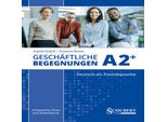 Incontri D'affari A2+: Corso Integrato E Quaderno Di Esercizi Per Il Tedesco Come Lingua Straniera