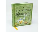 Il Grimorio Della Strega Del Tè: Ricette Magiche Per L'ora Del Tè