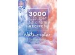 3000 Ricette Per La Miscelazione Dei Colori: Acquerello