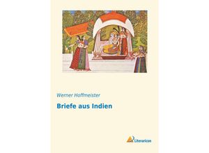 Briefe aus Indien - Werner Hoffmeister, Kartoniert (TB)
