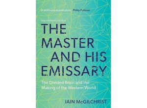 The Master and His Emissary - Iain McGilchrist, Kartoniert (TB)