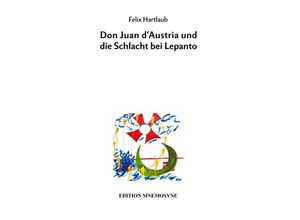 Don Juan d'Austria und die Schlacht bei Lepanto - Felix Hartlaub, Gebunden